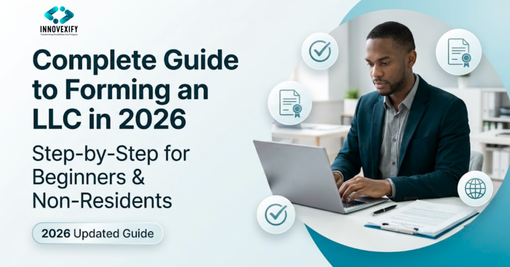 The Complete Guide to Forming an LLC in 2026 (Step-by-Step for Beginners & Non-Residents)