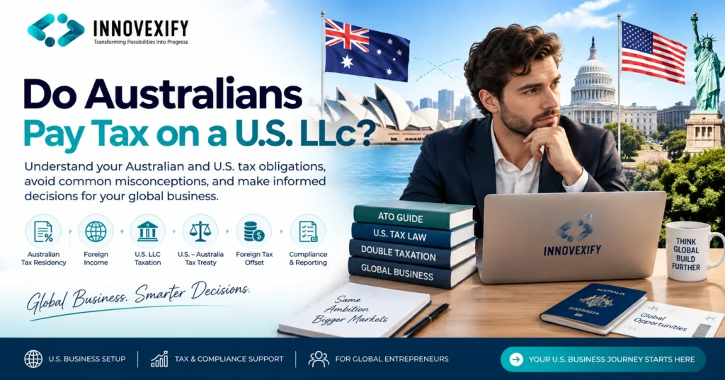 Do Australians pay tax on a U.S. LLC while living in Australia